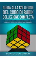 Guida alla Soluzione del Cubo di Rubik Collezione Completa: Come Risolvere il Cubo di Rubik per Bambini + Speedsolving il Cubo di Rubik per Principianti (Italiano/Italian Book)