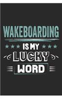 Wakeboarding Is My Lucky Word: Funny Cool Wakeboarder Journal - Notebook - Workbook - Diary - Planner - 6x9 - 120 Quad Paper Pages - Cute Gift For Wakeboarding Enthusiasts, Lovers