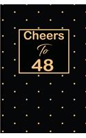 Cheers to 48: 48th fourty-eigth Birthday Gift for Women fourty eight year old daughter, son, boyfriend, girlfriend, men, wife and husband, cute and funny blank li