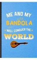 Me and My Bandola Will Conquer the World