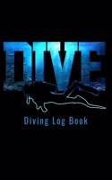 Diving Log Book: Scuba Diving Log Dive Logbook 100 Dives Scuba Diver Gift