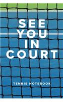 See You In Court Tennis Notebook