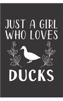 Just A Girl Who Loves Ducks: Funny Ducks Lovers Girl Women Gifts Lined Journal Notebook 6x9 120 Pages