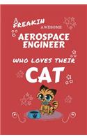 A Freakin Awesome Aerospace Engineer Who Loves Their Cat: Perfect Gag Gift For An Aerospace Engineer Who Happens To Be Freaking Awesome And Love Their Kitty! - Blank Lined Notebook Journal - 100 Pages 6 x 9