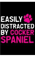 Easily Distracted by Cocker Spaniel: Cool Cocker Spaniel Dog Journal Notebook - Cocker Spaniel Puppy Lover Gifts - Funny Cocker Spaniel Dog Notebook - Cocker Spaniel Owner Gifts. 6 x 9 