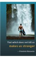 That Which Does Not Kill Us Makes Us Stronger