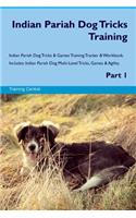 Indian Pariah Dog Tricks Training Indian Pariah Dog Tricks & Games Training Tracker & Workbook. Includes: Indian Pariah Dog Multi-Level Tricks, Games & Agility. Part 1