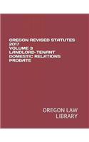 Oregon Revised Statutes 2017 Volume 3 Landlord-Tenant Domestic Relations Probate