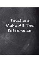 Teachers Make Difference Chalkboard Design School Composition Book 130 Pages: (Notebook, Diary, Blank Book)(Teacher Inspiration Journals Notebooks Diaries)