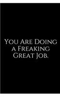 You Are Doing a Freaking Great Job.: A Wide Ruled Notebook