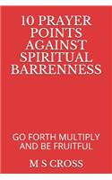 10 Prayer Points Against Spiritual Barrenness