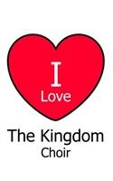 I Love The Kingdom Choir