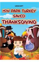 How Papa Turkey Saved Thanksgiving: Rhyming Thanksgiving Bedtime Story, Includes An Important Moral Lesson For Kids, Coloring Book Inside (Thanksgiving Book for Children)