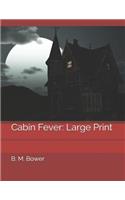 Cabin Fever: Large Print