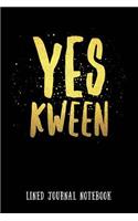 Yes Kween: Lined Journal Notebook(8 Yas Queen Slay Bitch Yes Kween Qween Journaling for Fierce W)