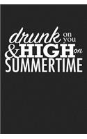 Drunk on You and High on Summertime: A 6x9 Inch Matte Softcover Journal Notebook with 120 Blank Lined Pages and an Uplifting Summer Vacay Cover Slogan