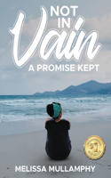 Not in Vain, A Promise Kept