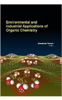 Environmental And Industrial Applications Of Organic Chemistry