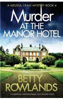 Murder at the Manor Hotel: A completely unputdownable cozy mystery novel(Melissa Craig Mystery)