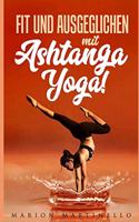 Fit und ausgeglichen mit Ashtanga Yoga