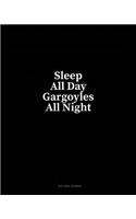 Sleep All Day Gargoyles All Night: Dot Grid Journal