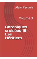Chroniques Croisées 19 Les Héritiers