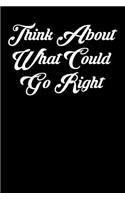 Think about What Could Go Right