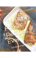 The Best Forkin' Recipes Ever: 100 Blank Pages To Fill In