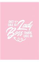 ACT Like a Lady Think Like a Boss