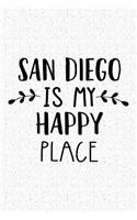 San Diego Is My Happy Place: A 6x9 Inch Matte Softcover Journal Notebook with 120 Blank Lined Pages and an Uplifting Travel Wanderlust Cover Slogan