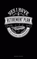Yes I Have a Retirement Plan I'll Be Playing the Harmonica: Mileage Log Book(113 Mileage Log Book)