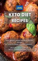Keto Diet Recipes: Enjoy the Keto Lifestyle with Quick, Easy and Delicious recipes for Weight Loss, and Cholesterol Lowering. Affordable and Cheap Recipes. Reverse Dia