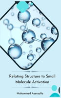 Relating Structure to Small Molecule Activation