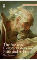 The Ancient Commentators on Plato and Aristotle: (Ancient Philosophies)