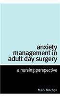 Anxiety Management in Adult Day Surgery