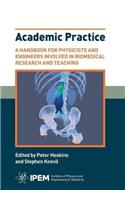 Academic Practice - A Handbook for Physicists and Engineers Involved in Biomedical Research and Teaching