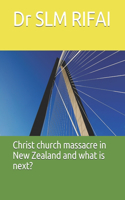 Christ church massacre in New Zealand and what is next?