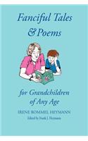 Fanciful Tales & Poems: For Grandchildren of Any Age