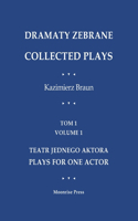 Dramaty Zebrane. Collected Plays. Tom 1. Volume 1. Teatr Jednego Aktora. Plays For One Actor