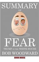 Summary Of Fear: Trump in the White House by Bob Woodward