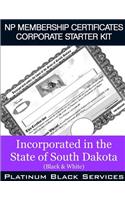 NP Membership Certificates Corporate Starter Kit: Incorporated in the State of South Dakota (Black & White)