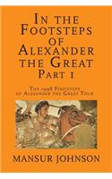 In the Footsteps of Alexander the Great, Part 1: The 1998 Footsteps of Alexander the Great Tour