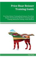 Price Boar Beisser Training Guide Price Boar Beisser Training Book Features: Price Boar Beisser Housetraining, Obedience Training, Agility Training, Behavioral Training, Tricks and More