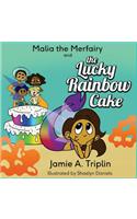 Malia the Merfairy and The Lucky Rainbow Cake