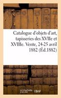 Catalogue Des Objets d'Art Et de Curiosité, Belles Tapisseries Des Xviie Et Xviiie Siècles