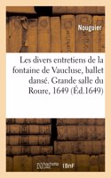 Les Divers Entretiens de la Fontaine de Vaucluse, Ballet Dansé. Grande Salle Du Roure, 1649
