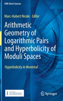Arithmetic Geometry of Logarithmic Pairs and Hyperbolicity of Moduli Spaces: Hyperbolicity in Montréal
