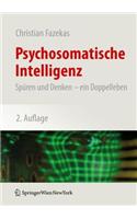 Psychosomatische Intelligenz: SpÃ¼ren Und Denken - Ein Doppelleben