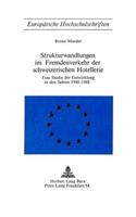 Strukturwandlungen im Fremdenverkehr der schweizerischen Hotellerie: Eine Studie Der Entwicklung in Den Jahren 1948 - 1968.