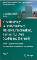 Elise Boulding: A Pioneer in Peace Research, Peacemaking, Feminism, Future Studies and the Family